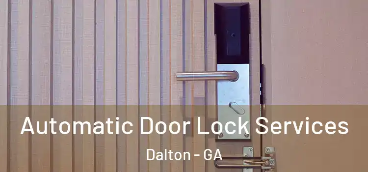 Automatic Door Lock Services Dalton - GA