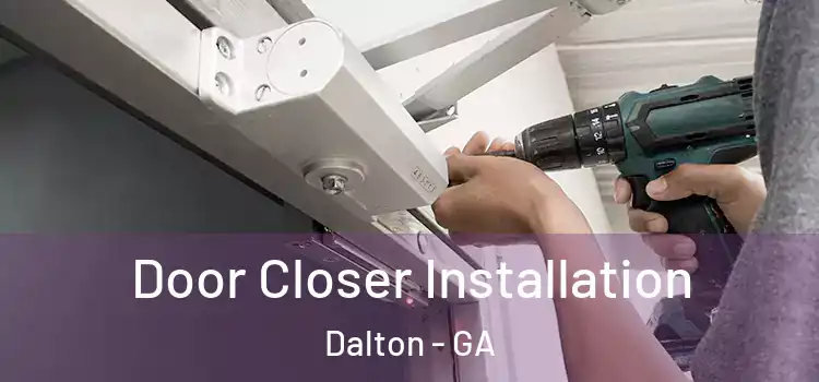 Door Closer Installation Dalton - GA
