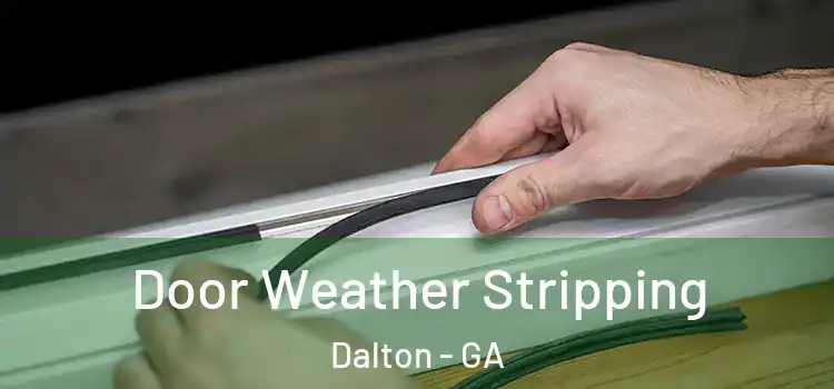 Door Weather Stripping Dalton - GA