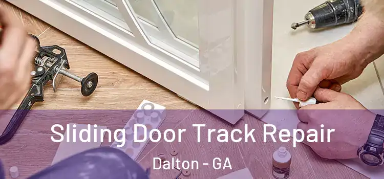Sliding Door Track Repair Dalton - GA