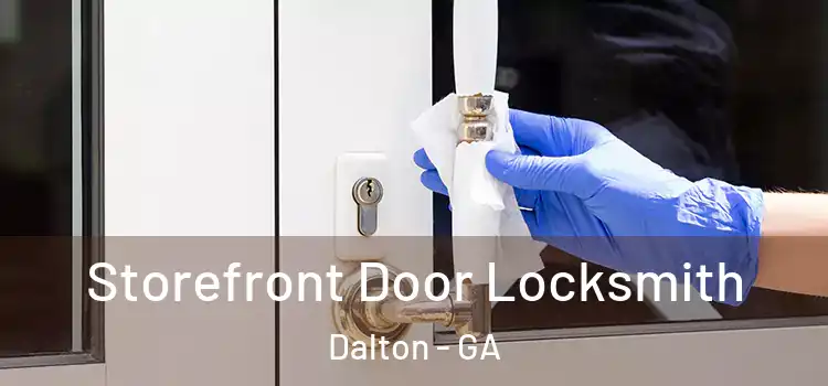 Storefront Door Locksmith Dalton - GA