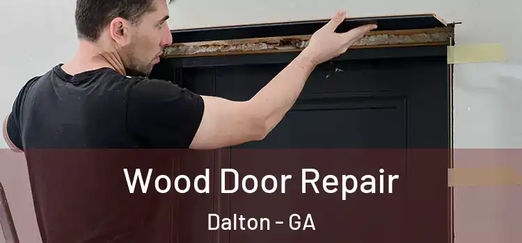 Wood Door Repair Dalton - GA